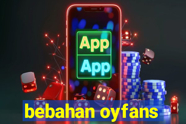 bebahan oyfans